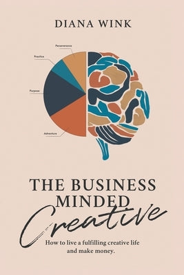 The Business-Minded Creative by Wink, Diana