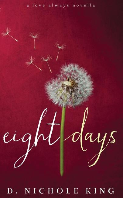 Eight Days by King, D. Nichole