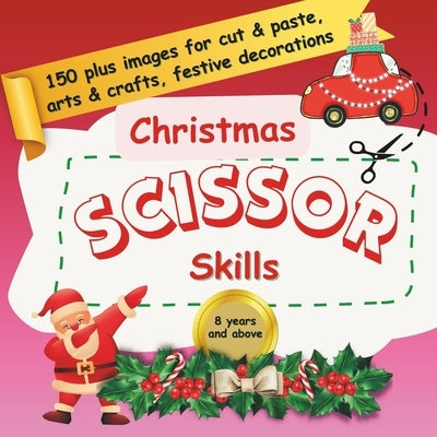 Christmas Scissor Skills: 150 plus images for cut & paste, arts & crafts, festive decorations for 8 years and above by Studio, Papernote