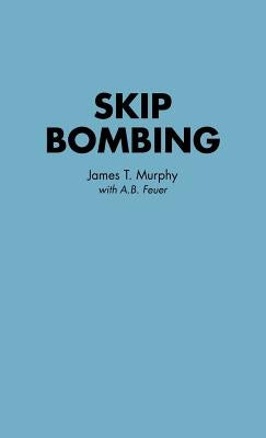 Skip Bombing by Murphy, James T.