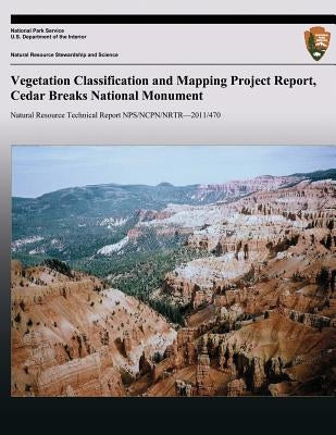 Vegetation Classification and Mapping Project Report, Cedar Breaks National Monument by Tendick, Amy