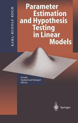 Parameter Estimation and Hypothesis Testing in Linear Models by Koch, Karl-Rudolf