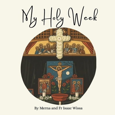 My Holy Week by Wissa, Merna