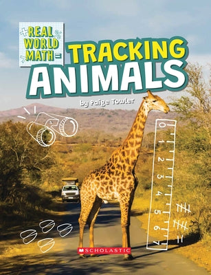 Tracking Animals (Real World Math) (Library Edition) by Towler, Paige