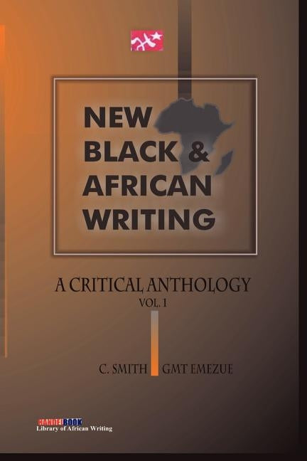 New Black and African Writing. A Critical Anthology Vol. 1 by Smith, C.