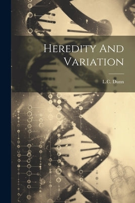 Heredity And Variation by Dunn, LC