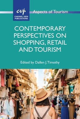 Contemporary Perspectives on Shopping, Retail and Tourism by Timothy, Dallen J.