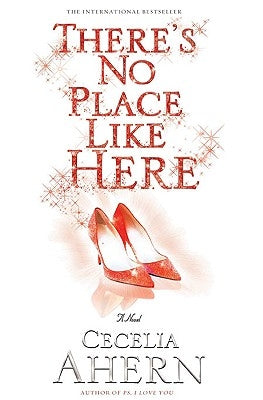 There's No Place Like Here by Ahern, Cecelia