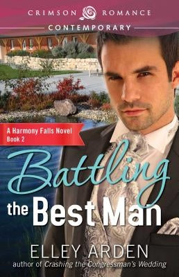 Battling the Best Man by Arden, Elley