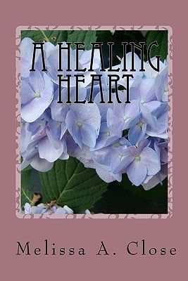 A Healing Heart: A Glimpse into the First Year of a Tragic Loss by Holmes, Wayne