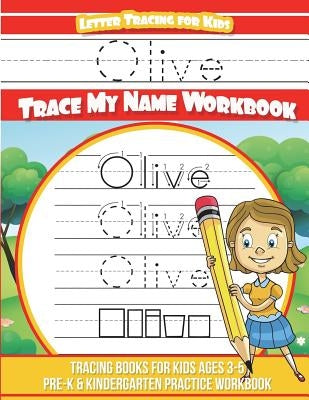 Olive Letter Tracing for Kids Trace my Name Workbook: Tracing Books for Kids ages 3 - 5 Pre-K & Kindergarten Practice Workbook by Davis, Yolie