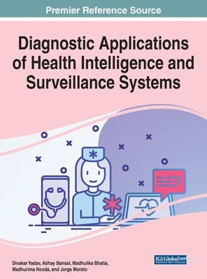 Diagnostic Applications of Health Intelligence and Surveillance Systems by Yadav, Divakar