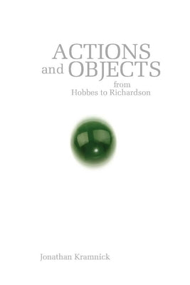 Actions and Objects from Hobbes to Richardson by Kramnick, Jonathan