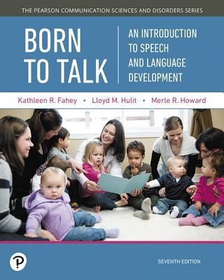 Born to Talk: An Introduction to Speech and Language Development by Fahey, Kathleen