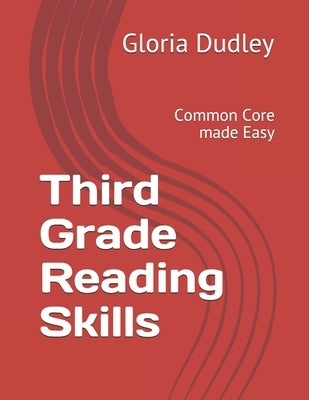 Third Grade Reading Skills: Common Core made Easy by Dudley, Donna