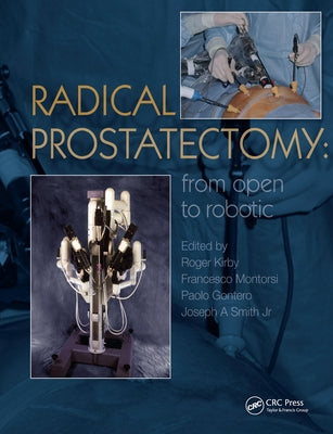 Radical Prostatectomy: From Open to Robotic by Kirby, Roger