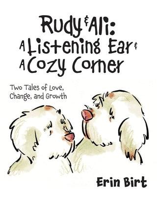 Rudy & Ali A Listening Ear & A Cozy Corner: Two Tales of Love, Change, and Growth by Birt, Erin