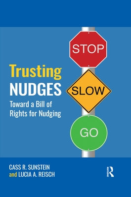 Trusting Nudges: Toward A Bill of Rights for Nudging by Sunstein, Cass R.