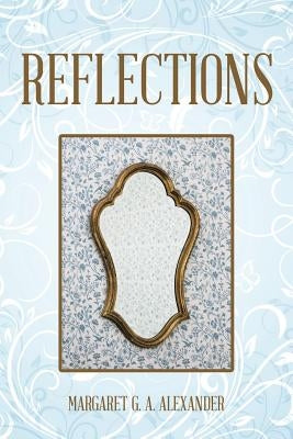 Reflections by Alexander, Margaret G. a.