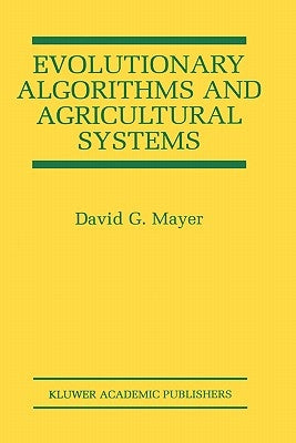 Evolutionary Algorithms and Agricultural Systems by Mayer, David G.