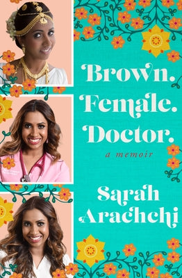 Brown. Female. Doctor.: A Memoir by Arachchi, Sarah