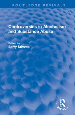 Controversies in Alcoholism and Substance Abuse by Stimmel, Barry