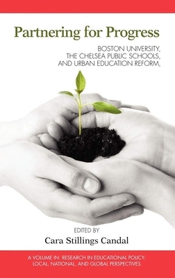 Partnering for Progress: Boston University, the Chelsea Public Schools, and Twenty Years of Urban Education Reform by Candal, Cara Stillings