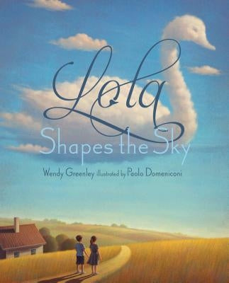 Lola Shapes the Sky by Greenley, Wendy