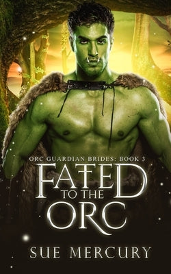 Fated to the Orc: A Fantasy Monster Romance by Lyndon, Sue