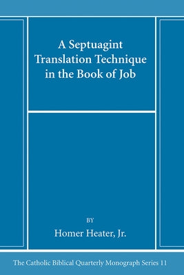 A Septuagint Translation Technique in the Book of Job by Heater, Homer