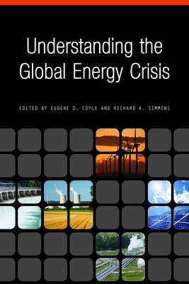 Understanding the Global Energy Crisis by Simmons, Richard A.