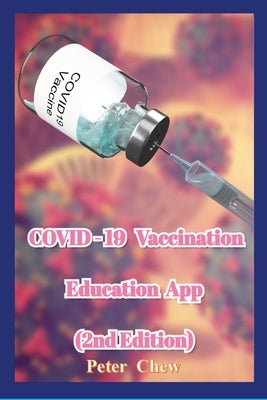 COVID-19 Vaccination Education App [2nd Edition] by Chew, Peter