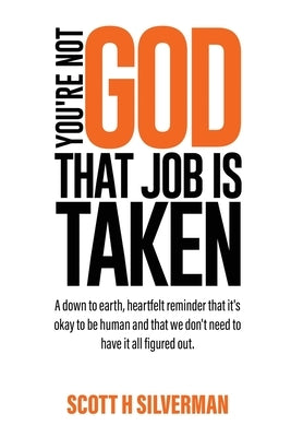 You're Not God by H. Silverman, Scott