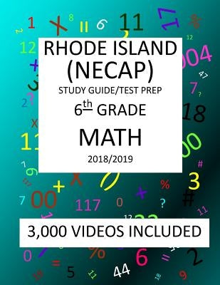 6th Grade RHODE ISLAND NECAP TEST, 2019 MATH, Test Prep: : 6th Grade NEW ENGLAND COMMON ASSESSMENT PROGRAM TEST 2019 MATH Test Prep/Study Guide by Shannon, Mark