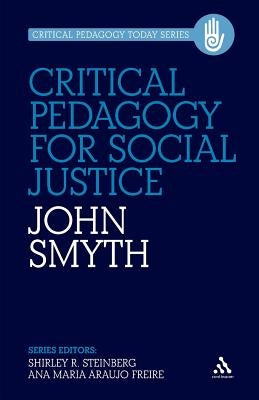 Critical Pedagogy for Social Justice by Smyth, John