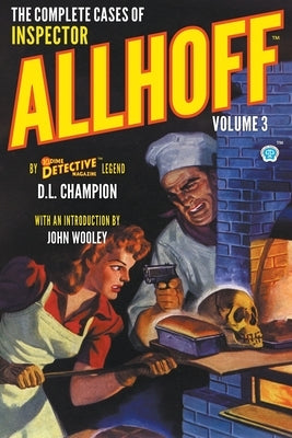 The Complete Cases of Inspector Allhoff, Volume 3 by Champion, D. L.