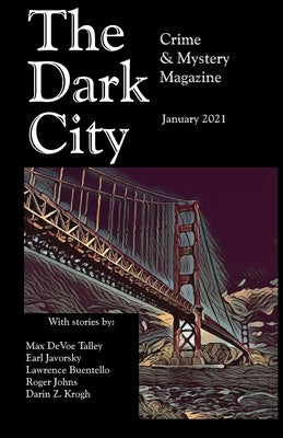 The Dark City Mystery Magazine January 2021 by Talley, Max Devoe