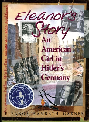 Eleanor's Story: An American Girl in Hitler's Germany by Garner, Eleanor Ramrath