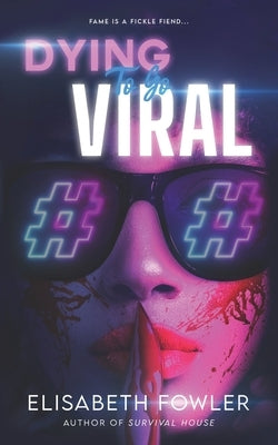 Dying to Go Viral: A Psychological Crime Thriller by Fowler, Elisabeth
