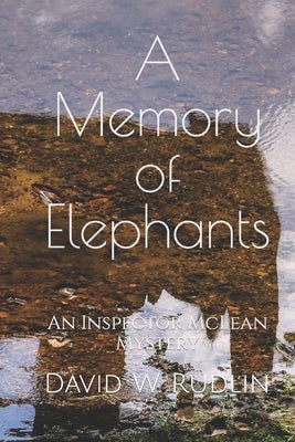 A Memory of Elephants: An Inspector McLean Mystery by Rudlin, David W.