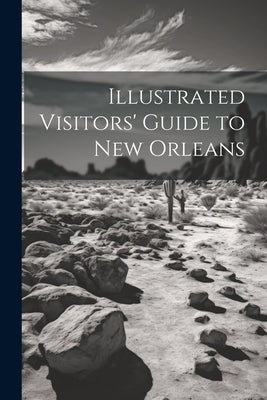 Illustrated Visitors' Guide to New Orleans by Anonymous