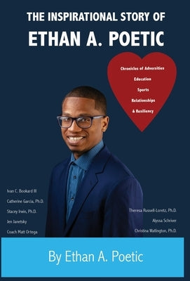 The Inspirational Story of Ethan A. Poetic: Adversities, Education, Sports, Relationships, & Resiliency. by Poetic, Ethan A.