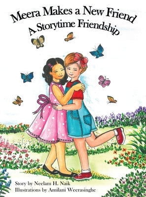 Meera Makes a New Friend: A Storytime Friendship by Naik, Neelam H.