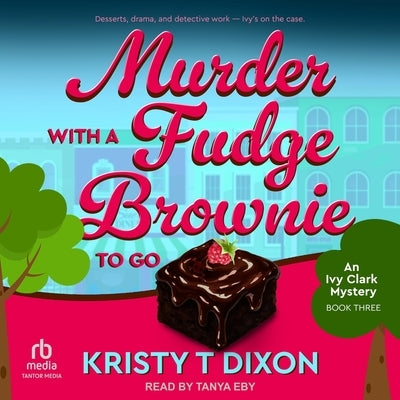 Murder with a Fudge Brownie to Go by Dixon, Kristy