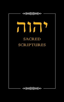 Yhwh Sacred Scriptures by Yahwah Apostolic Ministries