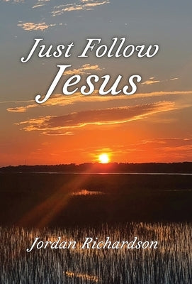 Just Follow Jesus by Richardson, Jordan