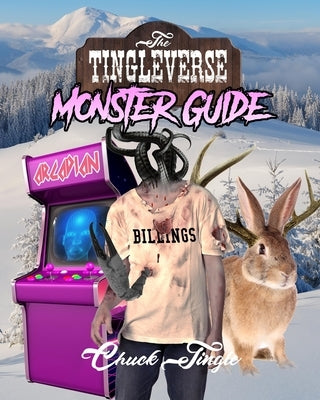 The Tingleverse: Monster Guide by Tingle, Chuck