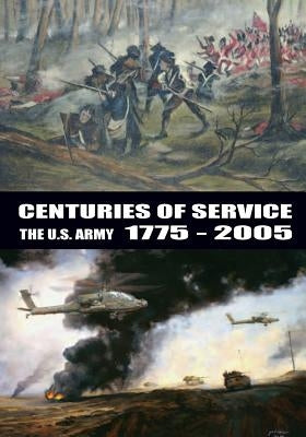 Centuries of Service the U.S. Army 1775-2005 by Center of Military History