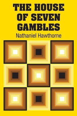 The House of Seven Gambles by Hawthorne, Nathaniel