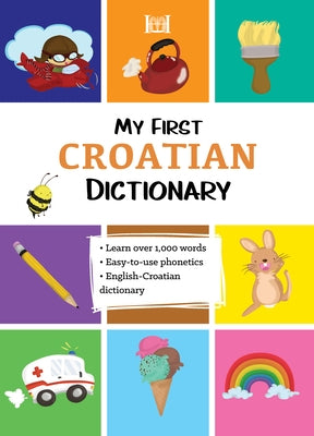My First Croatian Dictionary by Scuk, Alena